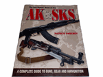 THE GUN DIGEST BOOK OF THE AK & SKS.
BY PATRICK SWEENEY