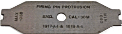 BMG. CAL 30
1917-A1 & 1919 A-4
FIRING PIN PROTRUSION
